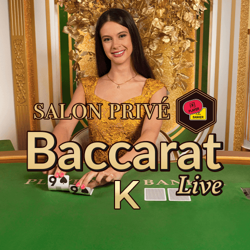 Salon Privé Baccarat K