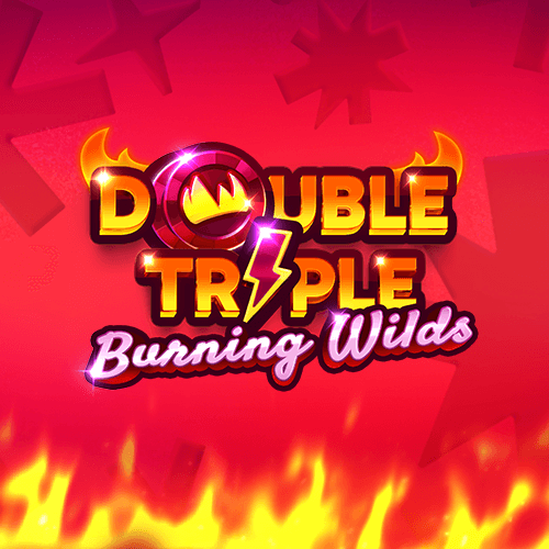 Double Triple Burning Wilds