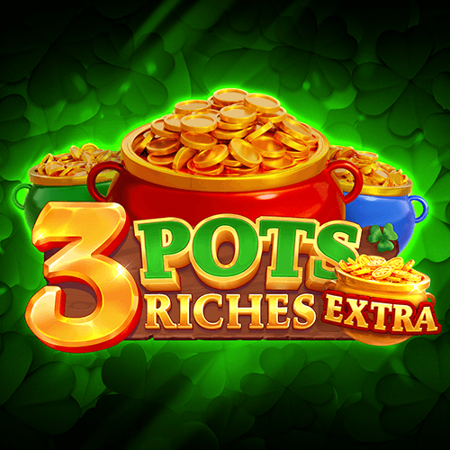 3 Pots Riches Extra: Hold and Win