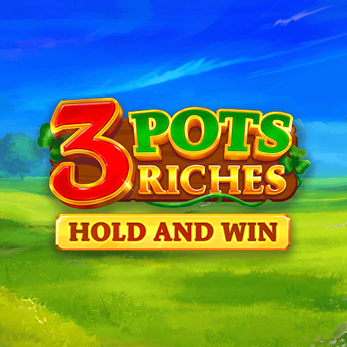 3 Pots Riches: Hold and Win