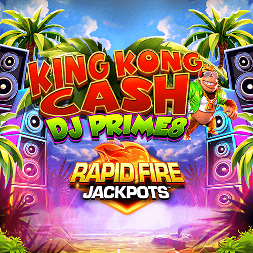 King Kong Cash DJ Prime8 Rapid Fire Jackpots